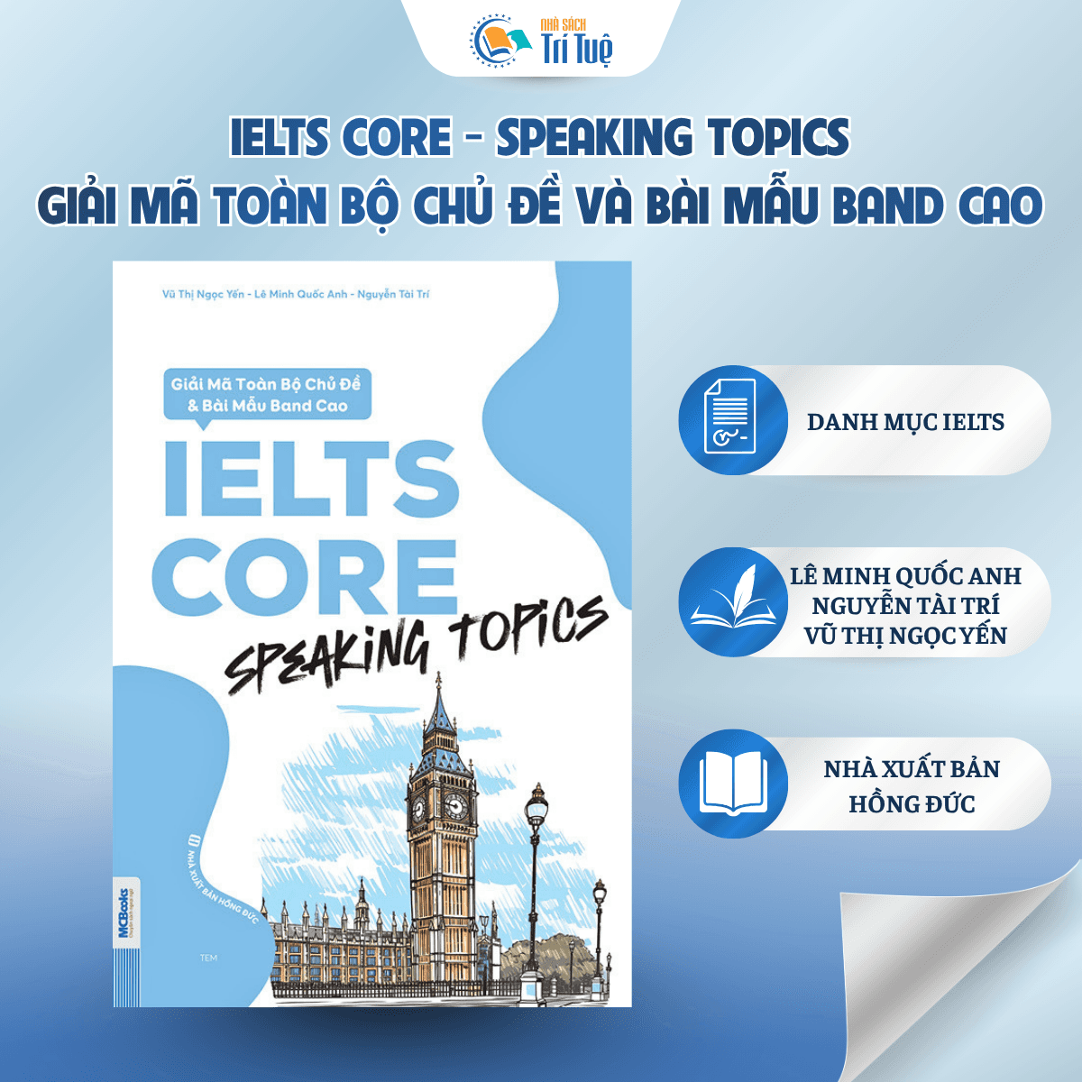 SÁCH: IELTS CORE - SPEAKING TOPICS - GIẢI MÃ TOÀN BỘ CHỦ ĐỀ VÀ BÀI MẪU BAND CAO