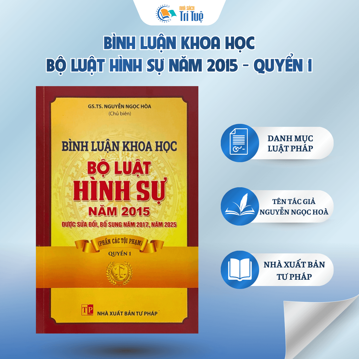 Sách: Bình Luận Khoa Học Bộ Luật Hình Sự Năm 2015 (Sửa Đổi, Bổ Sung Năm 2017, 2025) - Quyển 1