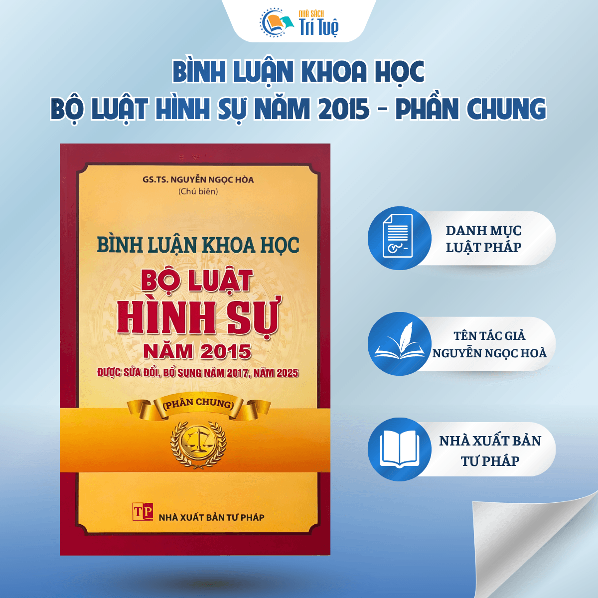 Sách: Bình Luận Khoa Học Bộ Luật Hình Sự Năm 2015 (Sửa Đổi, Bổ Sung Năm 2017, 2025) - Phần Chung