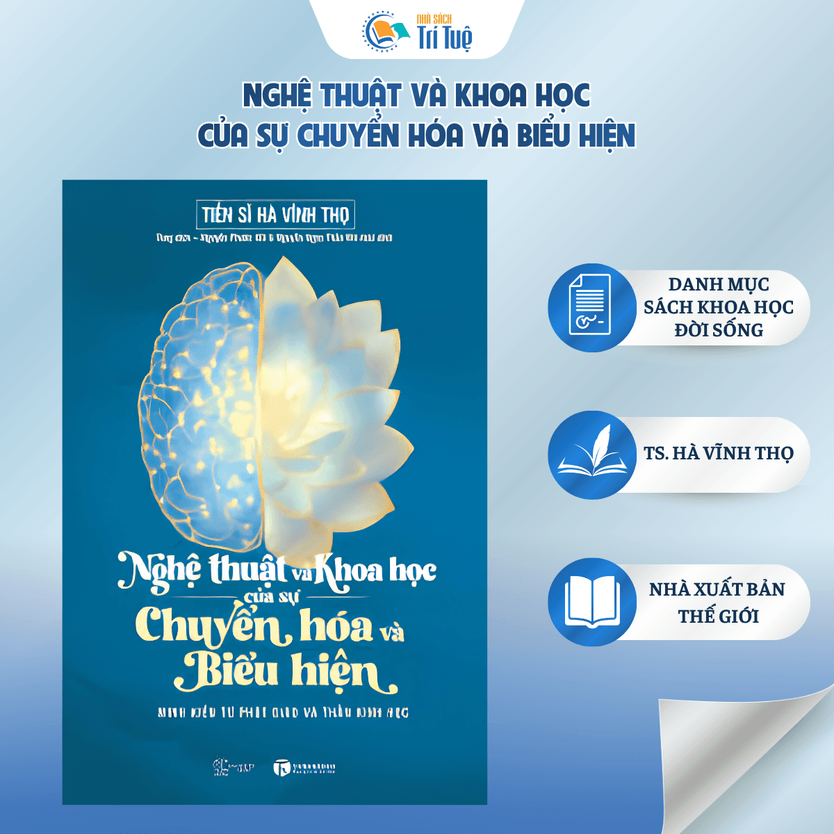 Nghệ Thuật Và Khoa Học Của Sự Chuyển Hóa Và Biểu Hiện - Minh Kiến Từ Phật Giáo Và Thần Kinh Học