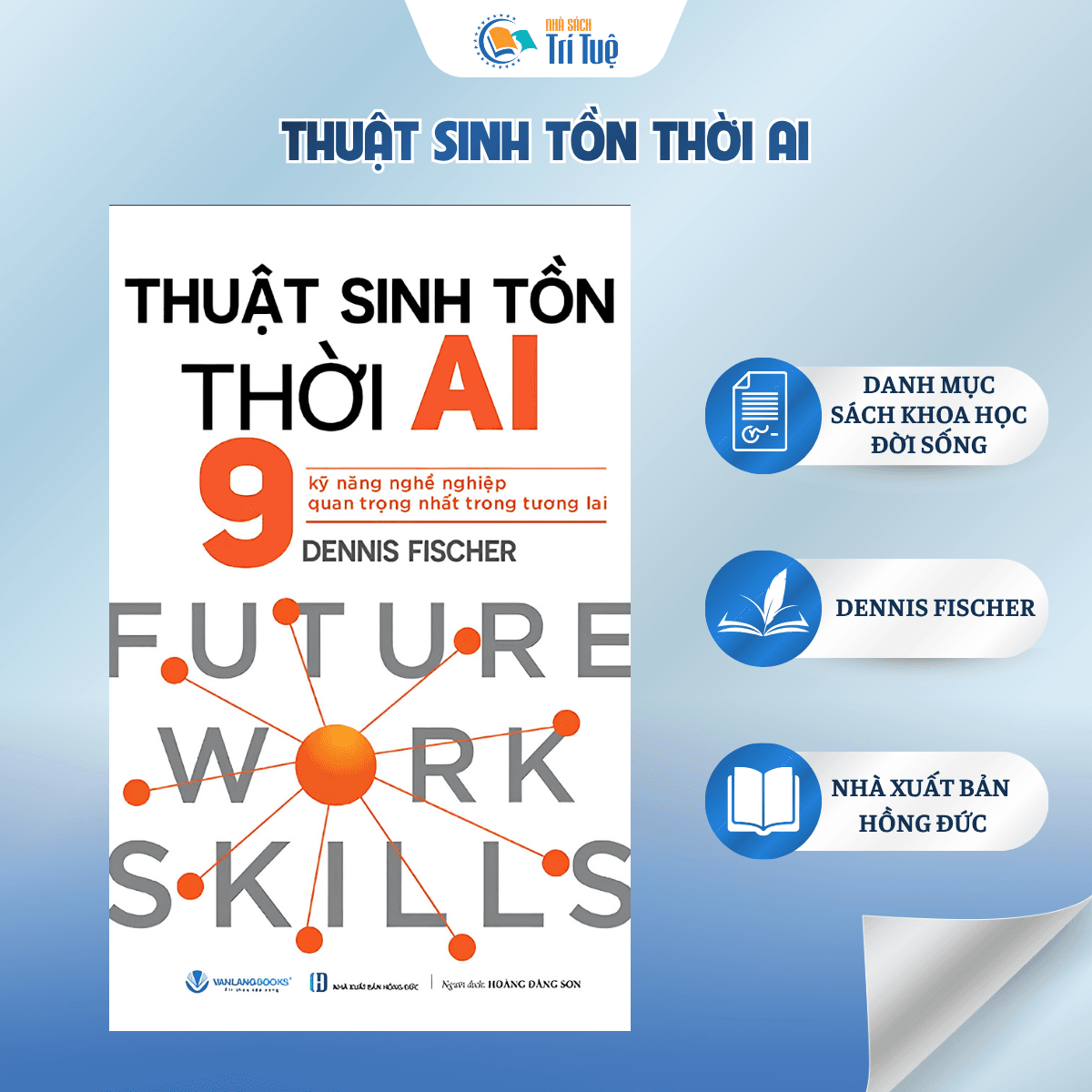 Thuật Sinh Tồn Thời AI - 9 Kỹ Năng Nghề Nghiệp Quan Trọng Nhất Trong Tương Lai - 9 Future Work Skills