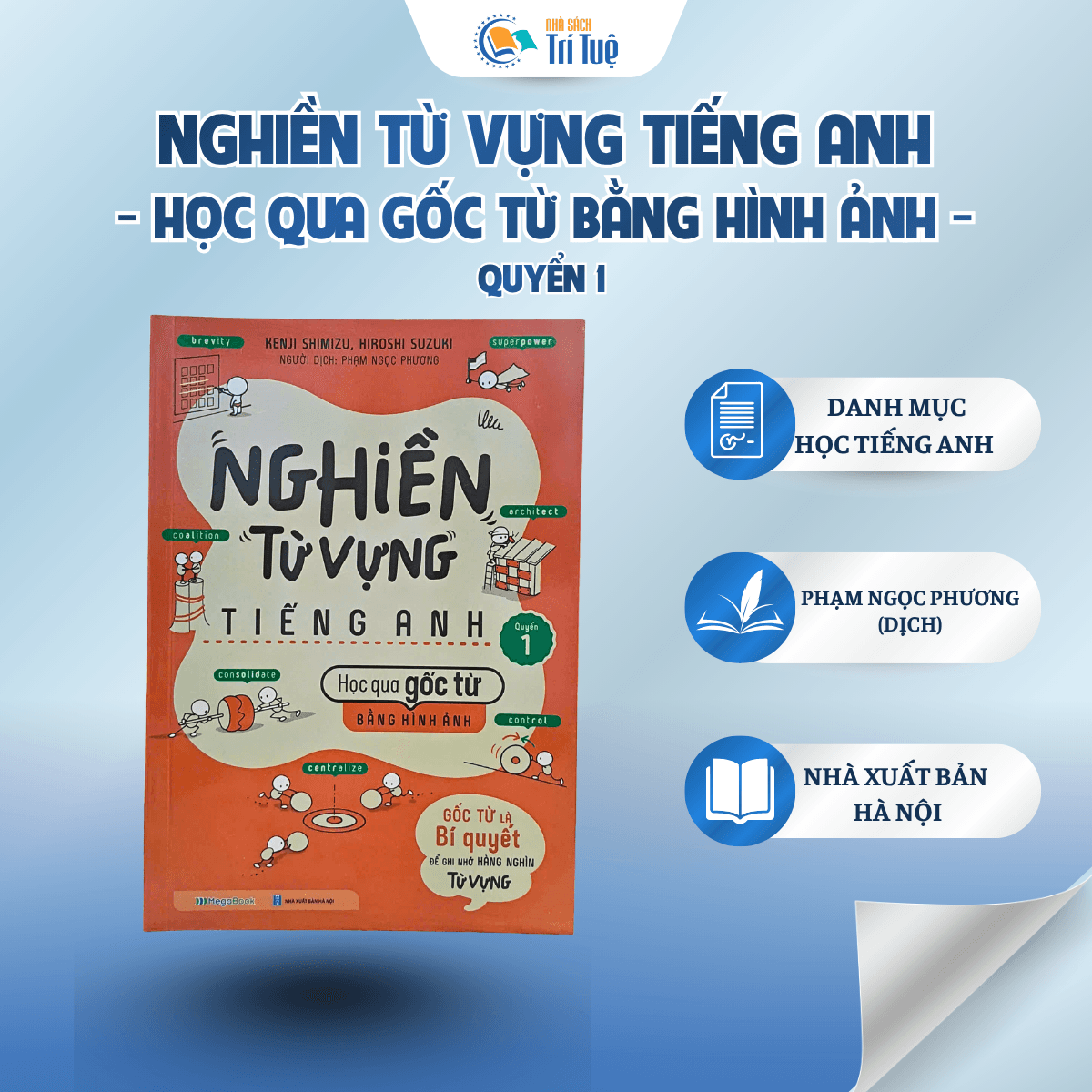 Quyển 1 - Nghiền Từ Vựng Tiếng Anh - Học Qua Gốc Từ Bằng Hình Ảnh - Gốc Là Bí Quyết Để Ghi Nhớ Hàng Nghìn Từ Vựng