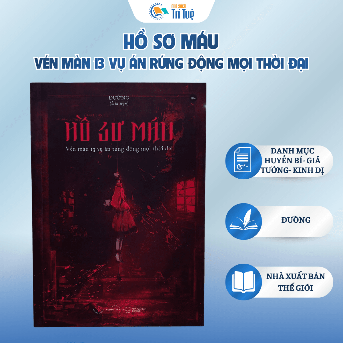 Hồ Sơ Máu - Vén Màn 13 Vụ Án Rúng Động Mọi Thời Đại