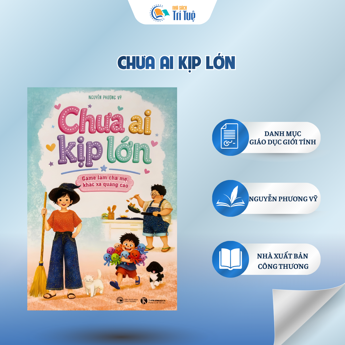 Sách: Chưa Ai Kịp Lớn - Game Làm Cha Mẹ, Khác Xa Quảng Cáo
