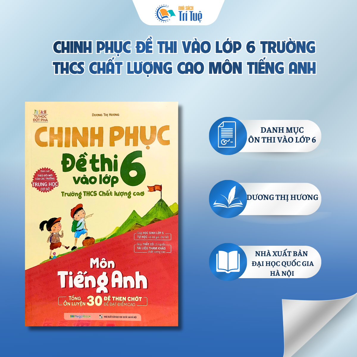 Môn Tiếng Anh - Chinh phục đề thi vào lớp 6 - Tổng ôn 30 đề then chốt để đạt điểm cao