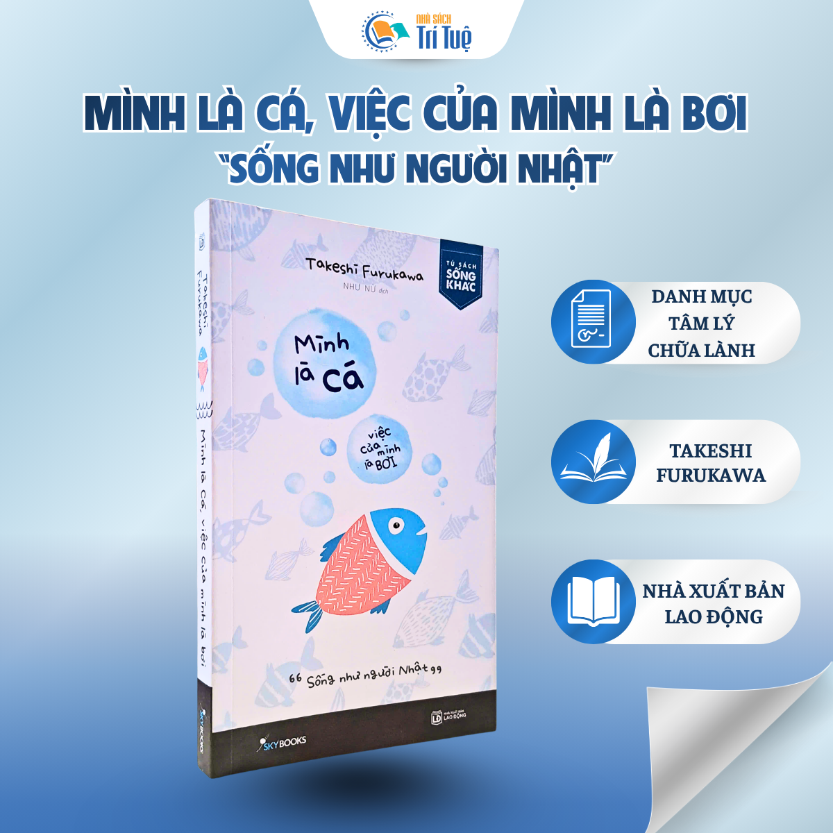 Mình Là Cá, Việc Của Mình Là Bơi. Sống Như Người Nhật