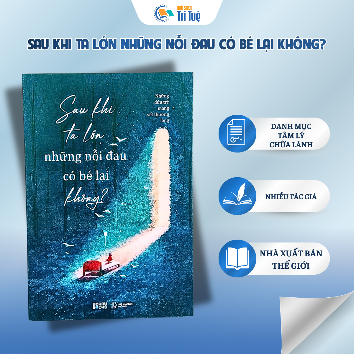 Sau Khi Ta Lớn Những Nỗi Đau Có Bé Lại Không?